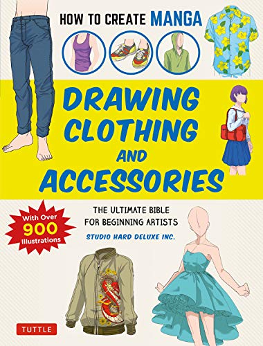How to Create Manga: Drawing Clothing and Accessories : The Ultimate Bible for Beginning Artists (True EPUB)