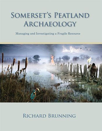 Somerset's Peatland Archaeology: Managing and Investigating a Fragile Resource