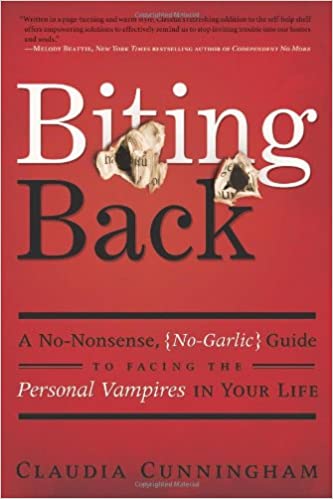 Biting Back: A No Nonsense, No Garlic Guide to Facing the Personal Vampires in Your Life