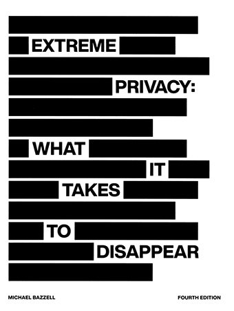 Extreme Privacy: What It Takes to Disappear, 4th Edition