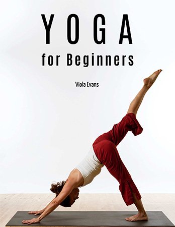 Yoga for Beginners: Discover and learn How Less Than 15 Minutes of Yoga a Day can Transform your Life Eternally