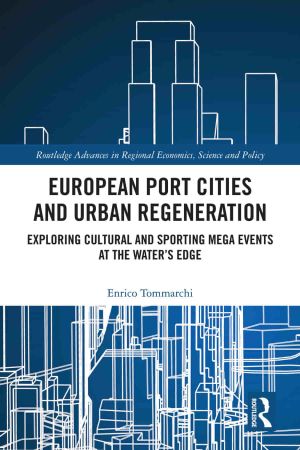 European Port Cities and Urban Regeneration Exploring Cultural and Sporting Mega Events at the Water's Edge