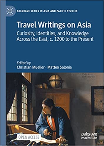 Travel Writings on Asia: Curiosity, Identities, and Knowledge Across the East, c. 1200 to the Present