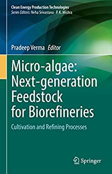 Micro algae: Next generation Feedstock for Biorefineries