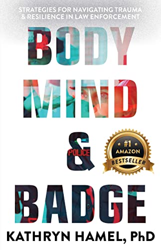 Body, Mind, and Badge: Strategies for Navigating Trauma & Resilience in Law Enforcement