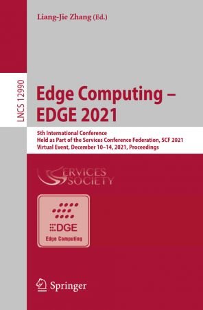 Edge Computing – EDGE 2021: 5th International Conference, Held as Part of the Services Conference Federation, SCF 2021