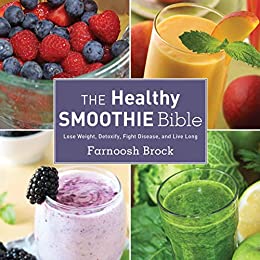 The Healthy Smoothie Bible: Lose Weight, Detoxify, Fight Disease, and Live Long (True EPUB)