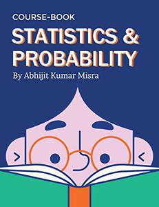 STATISTICS & PROBABILITY: A coursebook