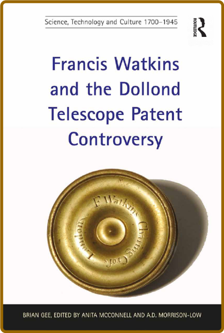  Francis Watkins and the Dollond Telescope Patent Controversy 41e2f991ddcc2e1c43bd8481d1e55995