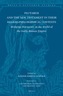 Plutarch and the New Testament in Their Religio Philosophical Contexts