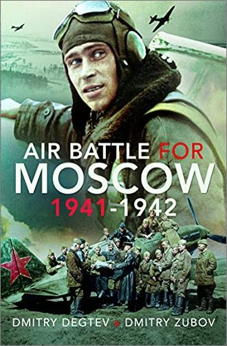 Air Battle for Moscow 1941–1942 [PDF]