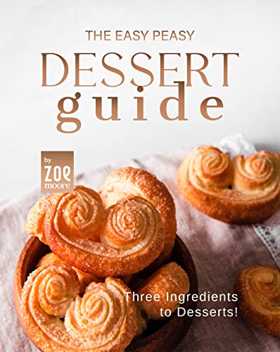 The Easy Peasy Dessert Guide: Three Ingredients to Dessert!