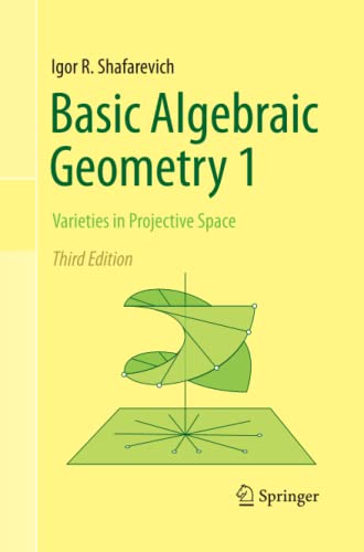 Basic Algebraic Geometry 1: Varieties in Projective Space, 3rd Edition