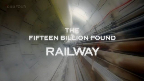 BBC - The £15 Billion Railway Series 3 (2019)