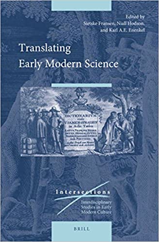 Translating Early Modern Science, (Intersections: Interdisciplinary Studies in Early Modern Culture, 51)