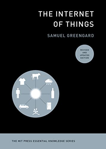 The Internet of Things, revised and updated edition (The MIT Press Essential Knowledge series)