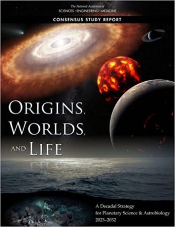 Origins, Worlds, and Life: A Decadal Strategy for Planetary Science and Astrobiology 2023 2032