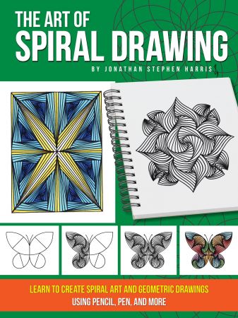The Art of Spiral Drawing : Learn to Create Spiral Art and Geometric Drawings Using Pencil, Pen, and More (True PDF)