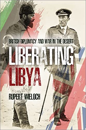 Liberating Libya: British Diplomacy and War in the Desert