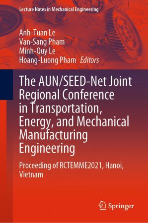 The AUN/SEED Net Joint Regional Conference in Transportation, Energy, and Mechanical Manufacturing Engineering