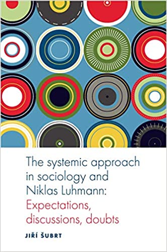 The Systematic Approach in Sociology and Niklas Luhmann: Expectations, Discussions, Doubts