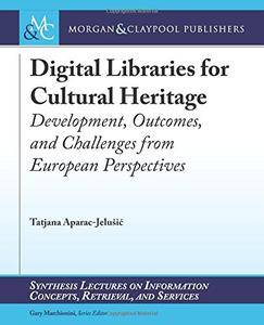 Digital Libraries for Cultural Heritage: Development, Outcomes, and Challenges from European Perspectives