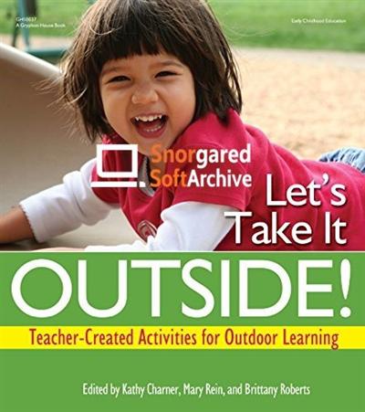 Let's Take It Outside!: Teacher Created Activities for Outdoor Learning