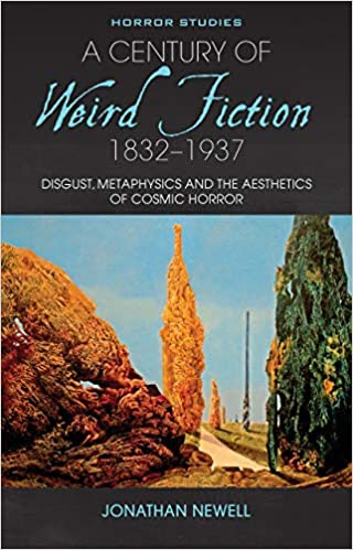 A Century of Weird Fiction, 1832–1937: Disgust, Metaphysics, and the Aesthetics of Cosmic Horror