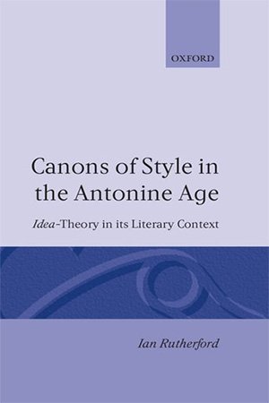 Canons of Style in the Antonine Age: Idea Theory and Its Literary Context