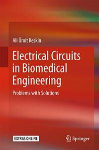 Electrical Circuits in Biomedical Engineering: Problems with Solutions