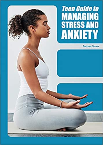 Teen Guide to Managing Stress and Anxiety