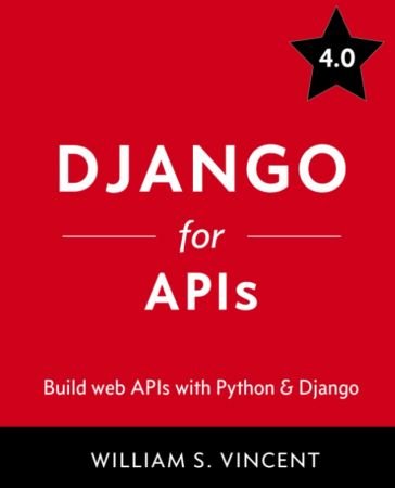 Django for APIs: Build web APIs with Python and Django 4.0
