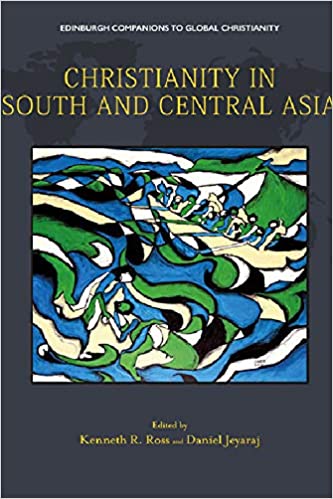 Christianity in South and Central Asia (Edinburgh Companions to Global Christianity)