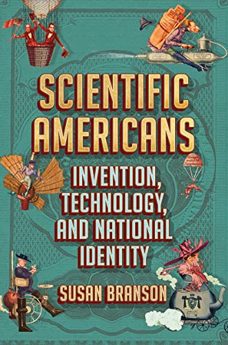 Scientific Americans: Invention, Technology, and National Identity (True EPUB)