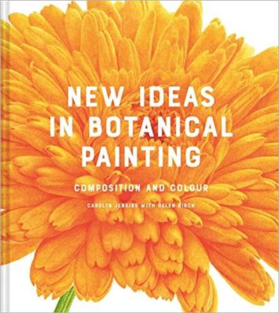 New Ideas in Botanical Painting: Composition and Colour (True EPUB)