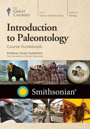 The Great Courses: Introduction to Paleontology [Course Guidebook]