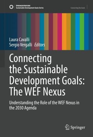 Connecting the Sustainable Development Goals: The WEF Nexus: Understanding the Role of the WEF Nexus in the 2030 Agenda