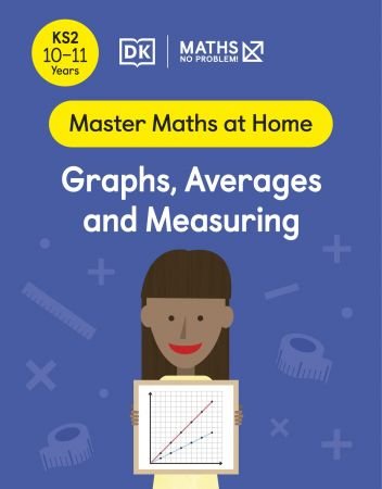 Maths — No Problem! Graphs, Averages and Measuring, Ages 10 11 (Key Stage 2) (Master Maths At Home)