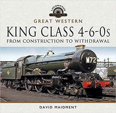 Great Western, King Class 4 6 0s: From Construction to Withdrawal