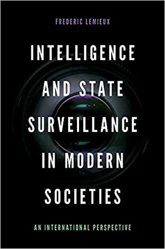 Intelligence and State Surveillance in Modern Societies: An International Perspective