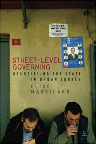 Street Level Governing: Negotiating the State in Urban Turkey
