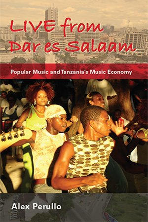 Live from Dar es Salaam: Popular Music and Tanzania's Music Economy