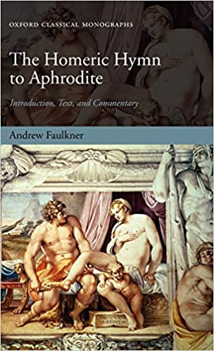 The Homeric Hymn to Aphrodite: Introduction, Text, and Commentary (Oxford Classical Monographs)