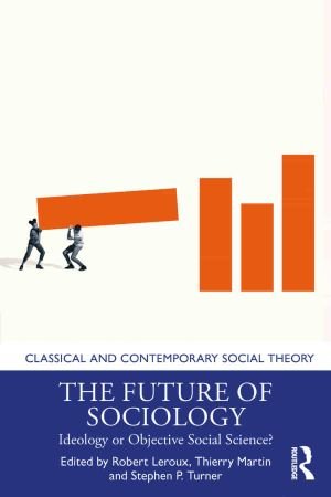 The Future of Sociology Ideology or Objective Social Science?