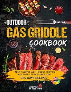 Outdoor Gas Griddle Cookbook: Best Recipes With Color Photos and Super Easy Directions