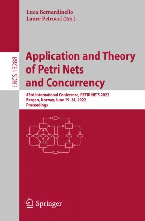 Application and Theory of Petri Nets and Concurrency: 43rd International Conference, PETRI NETS 2022
