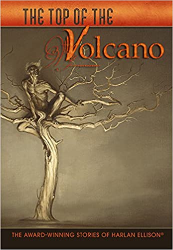 The Top of the Volcano: the Award Winning Stories of Harlan Ellison