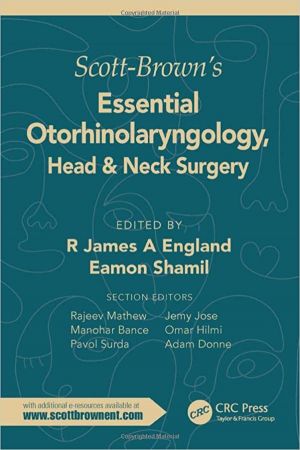 Scott Brown's Essential Otorhinolaryngology, Head & Neck Surgery 1st Edition