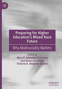 Preparing for Higher Education’s Mixed Race Future Why Multiraciality Matters