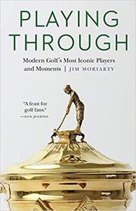 Playing Through Modern Golf's Most Iconic Players and Moments